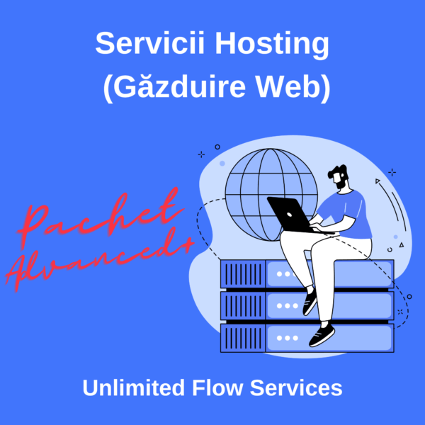 Servicii Hosting Unlimited Flow Services - Pachet Advanced+